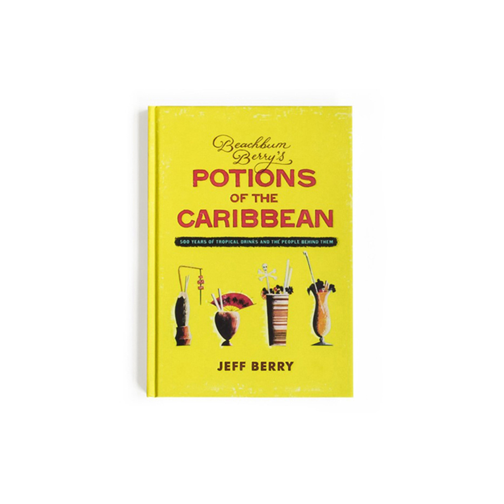 Beachbum Berrys Potions of the Caribbean