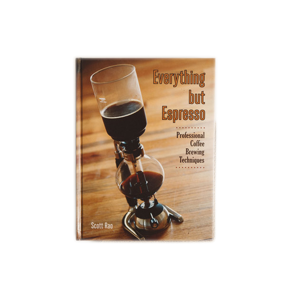 Everything But Espresso by Scott Rao